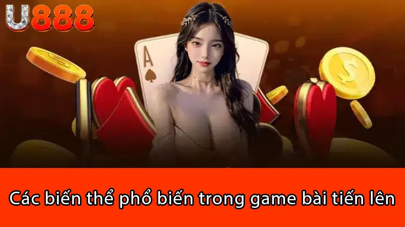 Các biến thể phổ biến trong game bài tiến lên