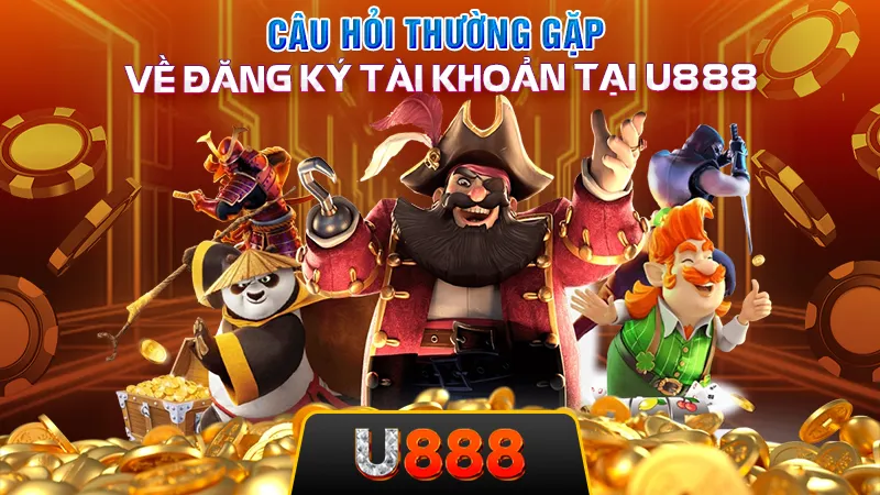 Câu hỏi thường gặp về đăng ký tài khoản tại U888