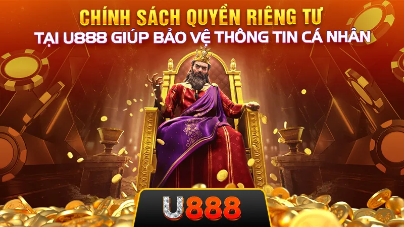 Chính sách quyền riêng tư tại U888 giúp bảo vệ thông tin cá nhân