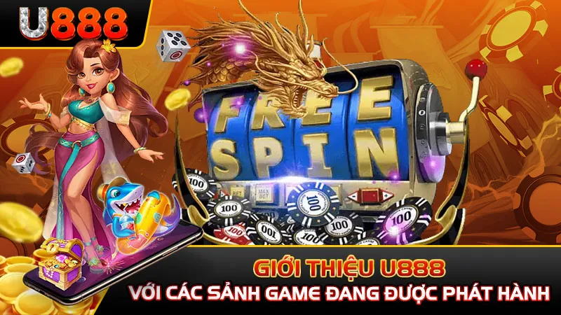 Giới thiệu U888 với các sảnh game đang được phát hành