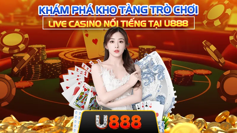 Khám phá kho tàng trò chơi live casino nổi tiếng tại U888