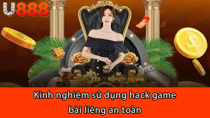 Kinh nghiệm sử dụng hack game bài liêng an toàn