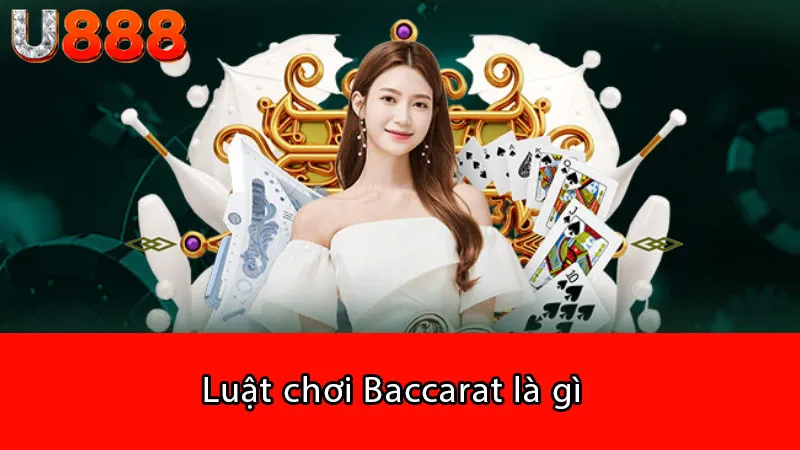 Luật chơi Baccarat là gì  