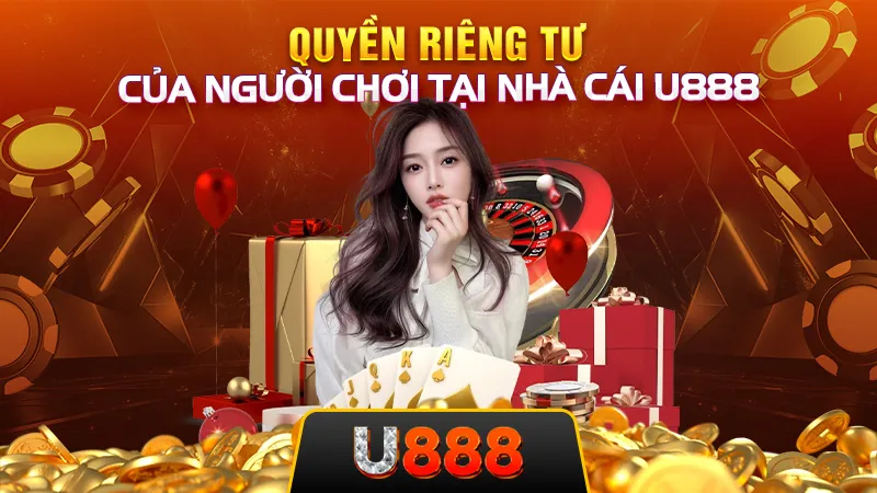 Quyền riêng tư của người chơi tại nhà cái U888