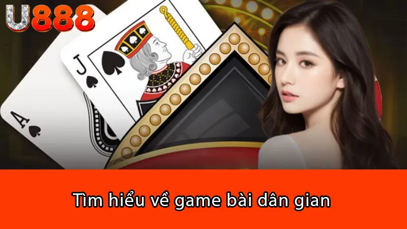 Tìm hiểu về game bài dân gian 